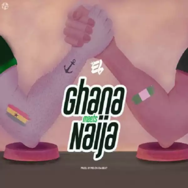 E.L - Ghana Meets Naija